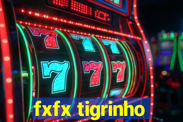 fxfx tigrinho